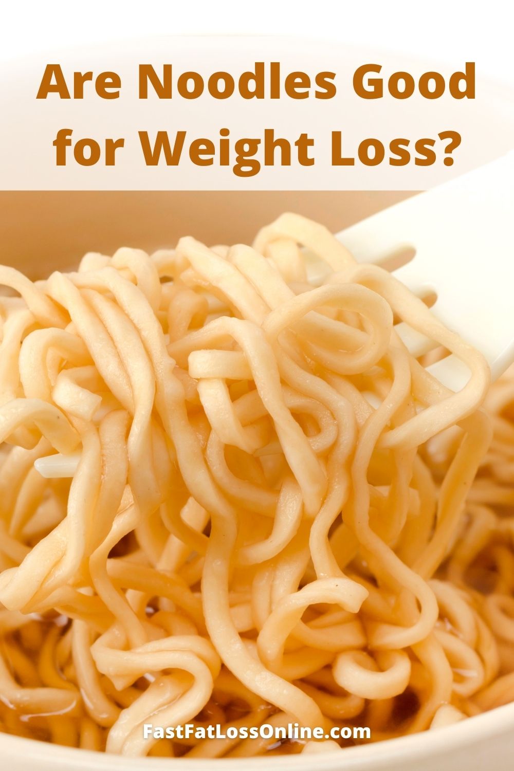 Should Noodles Be Part of Your Weight Loss Regimen