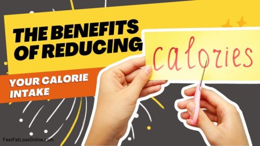 The Benefits of Reducing Your Calorie Intake