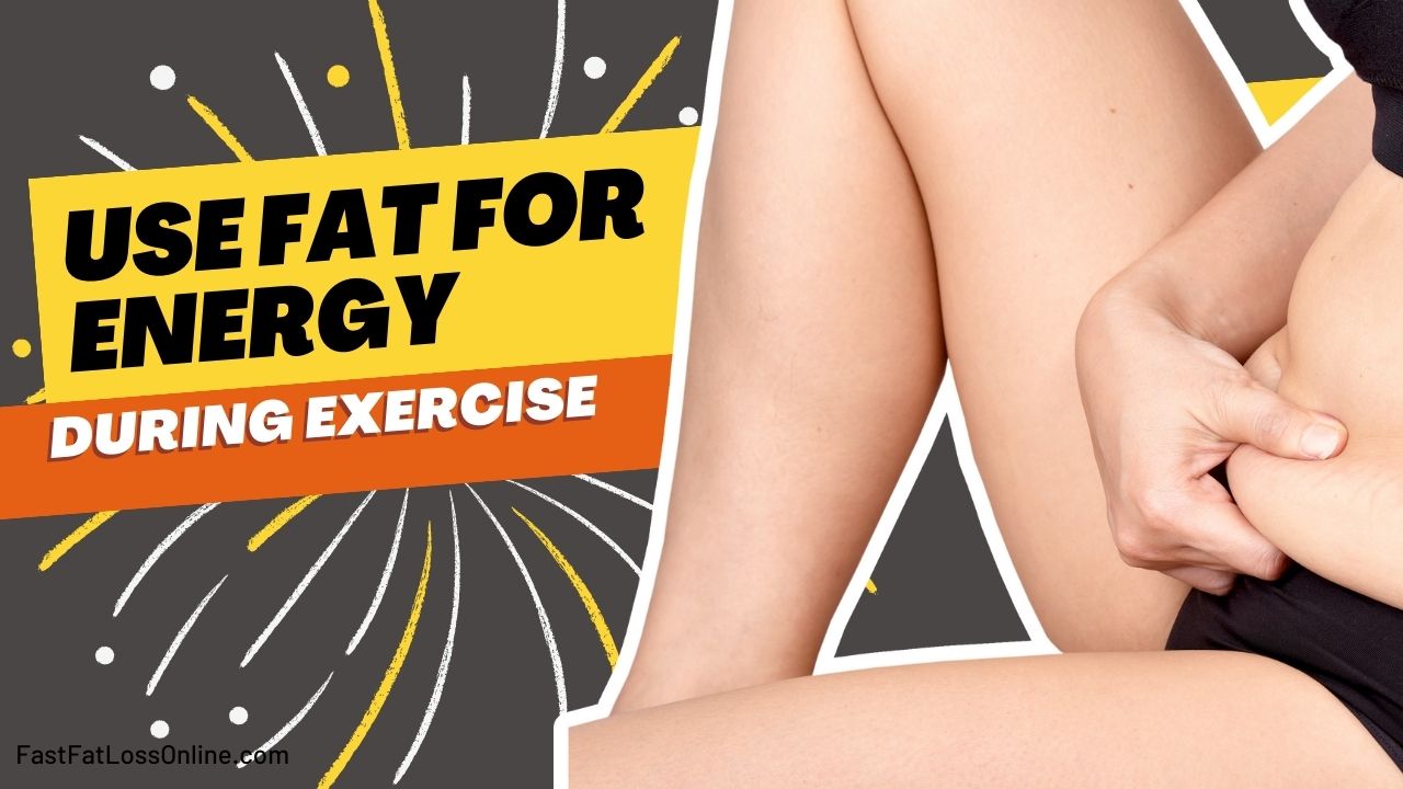 Use Fat for Energy During Exercise